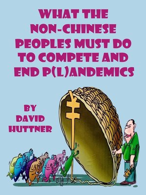 cover image of What the Non-Chinese Peoples Must Do to Compete and End P(l)andemics
